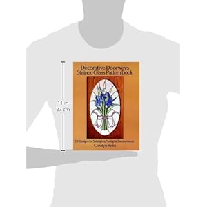 Decorative Doorways Stained Glass Pattern Book: 151 Designs for Sidelights, Fanlights, Transoms, etc. (Dover Stained Glass Instruction)