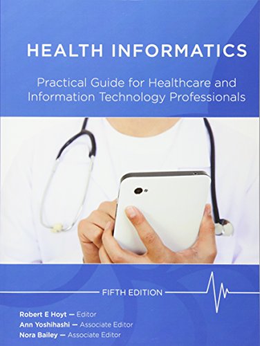 Health Informatics: Practical Guide For Healthcare And Information Technology Professionals (Fifth Edition) (Hoyt, Medical Informatics)