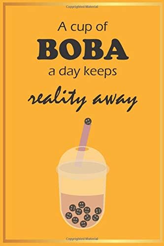 a cup of boba a day keeps reality away: Blank College Ruled Line Notebook Journal for Students, Teachers - Bubble Tea Lovers Gift 6x9 size 120 lined pages