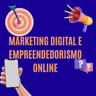 Livro Marketing digital e empreendedorismo: "O marketing digital é a ferramenta que conecta empreendedores a seus clientes. Com ele, é possível criar uma presença online forte e relevante.