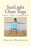 SunLight Chair Yoga: Yoga is for Everyone! (Black and White edition) by 
