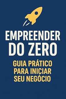 Livro Empreender do Zero: Guia Prático para Iniciar seu Negócio
