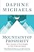 Mountaintop Prosperity: Move Quickly to New Heights in Life, Work and Money - Book by Daphne Michaels