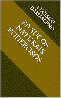 Livro 30 SUCOS NATURAIS PODEROSOS