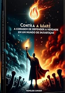 Livro Contra a Maré: A coragem De Defender a Verdade Em Um Mundo De Injustiças