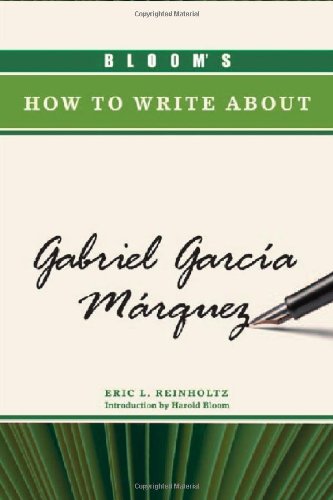 Download Bloom's How to Write about Gabriel Garcia Marquez (Bloom's How to Write about Literature) Download Bloom's How to Write about Gabriel Garcia Marquez (Bloom's How to Write about Literature)