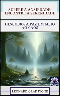 Livro Supere A Ansiedade - Encontre A Serenidade: Descubra A Paz Em Meio Ao Caos