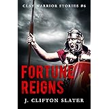 Fortune Reigns (Clay Warrior Stories Book 6)