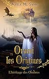 Orami, les origines: La trilogie de l'héritage des ombres (French Edition) by Aurélie ML Swan