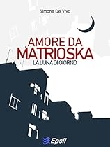 Amore da Matrioska: La luna di giorno (Italian Edition)