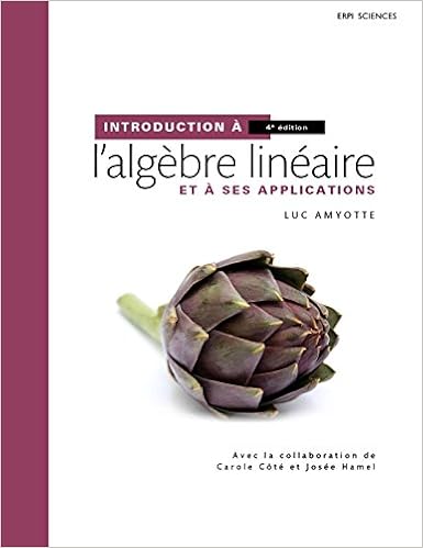 Amazon Fr Introduction A L Algebre Lineaire Et A Ses Applications 4eme Edition Inclut Un Aide Memoire Amyotte Luc Cote Carole Hamel Josee Livres