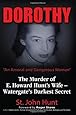 Dorothy, "An Amoral and Dangerous Woman": The Murder of E. Howard Hunt's Wife – Watergate's Darkest Secret