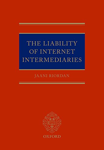 The Liability of Internet Intermediaries by Jaani Riordan