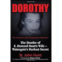 Dorothy, "An Amoral and Dangerous Woman": The Murder of E. Howard Hunt