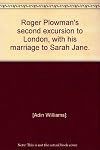 Roger Plowman's second excursion to London; with his marriage to Sarah Jane