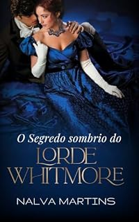 Livro O SEGREDO SOMBRIO DE LORDE WITHMORE: Um amor capaz de curar o que o passado destruiu.