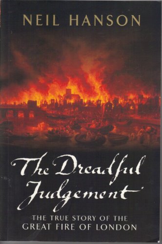 THE DREADFUL JUDGEMENT The True Story of the Great Fire of London 1666