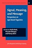 Signal, Meaning, and Message : Perspectives on Sign-Based Linguistics, , 1588112896