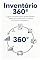 Livro Inventário 360º: O guia completo sobre gestão de bens, estoques e patrimônios jurídicos, empresariais e logísticos.