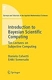 An Introduction to Bayesian Scientific Computing: Ten Lectures on Subjective Computing (Surveys and by Daniela Calvetti, E. Somersalo
