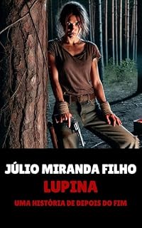 Livro LUPINA: Uma História de Depois do Fim (Drama de Sobrevivência Pós-apocalíptico)