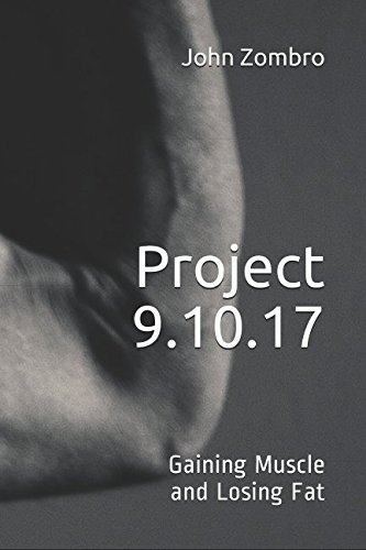 Project 9.10.17: Gaining Muscle and Losing Fat (The Lifetime Body Projects)