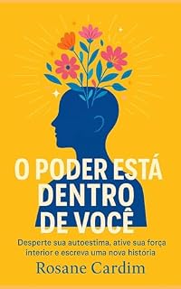 Livro O Poder Está Dentro de Você: Desperte sua autoestima, ative sua força interior e escreva uma nova história