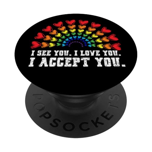 I see I love you I accept you LGBTQ Ally Gay Pride PopSockets Adhesive PopGrip
