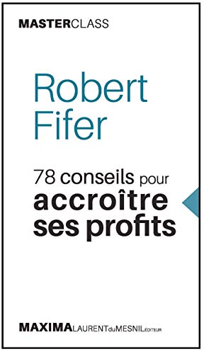 78 conseils pour accroître ses profits (Master class) (French Edition) by Robert Fifer