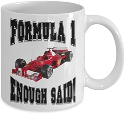 Coffee Mug - "Formula 1 .... Enough Said!" - Amazing Present Idea For Him or Her - Great Quality Ceramic Cups For Coffee, Tea, Milk &amp; More - 11oz (Black)