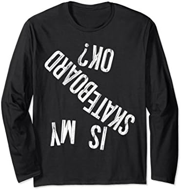 Unisex IS MY SKATEBOARD OK? Funny Skater Long Sleeve TShirt 2XL Black