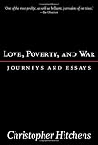 Love, Poverty, and War: Journeys and Essays (Nation Books)
