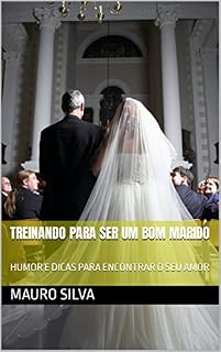 Livro TREINANDO PARA SER UM BOM MARIDO: HUMOR E DICAS PARA ENCONTRAR O SEU AMOR