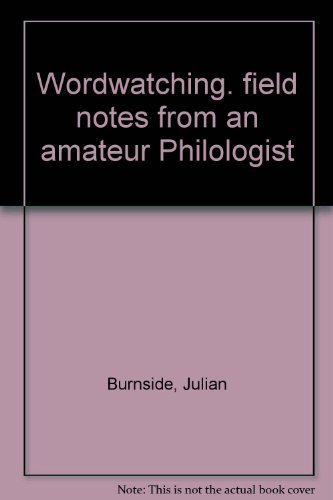 Wordwatching. field notes from an amateur Philologist