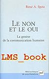 Le non et le oui : la genèse de la communication humaine by 