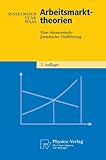 Image de Arbeitsmarkttheorien: Eine ökonomisch-juristische Einführung (Physica-Lehrbuch) (German Edition)