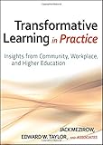 Transformative Learning in Practice: Insights from Community, Workplace, and Higher Education