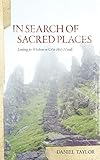 In Seach of Sacred Places: Looking for Wisdom on Celtic Holy Islands by 