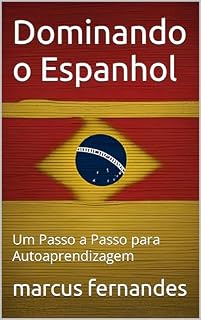 Livro Dominando o Espanhol: Um Passo a Passo para Autoaprendizagem