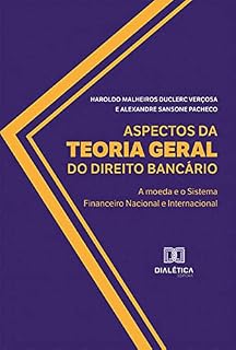 Livro Aspectos da Teoria Geral do Direito Bancário: a moeda e o Sistema Financeiro Nacional e Internacional