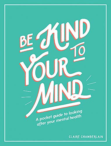 VIE Be Kind to Your Mind: A Pocket Guide to Looking After Your Mental Health