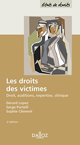 Les droits des victimes : Droit, auditions, expertise, clinique - 2e éd.: Droit, auditions, expertise, clinique (États de droits) by Gérard Lopez, Serge Portelli, Sophie Clément