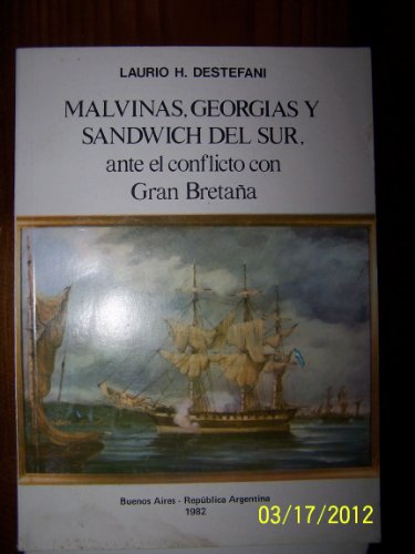 Malvinas, Georgias y Sandwich del Sur, ante el conflicto con Gran Bretaña (Spanish Edition)