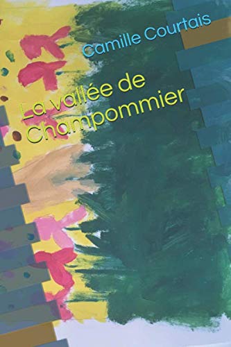 La vallée de Champommier (French Edition) by Camille Courtais, Elisabeth C.