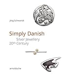 Simply Danish: Silver jewelry - 20th Century (English and German Edition)