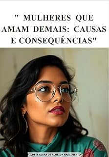 Livro Mulheres Que Amam Demais Causas e Consequências