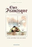 Chez Francisque - Tome 3 - Une année vue du zinc (CHEZ FRANCISQUE (3)) (French Edition) by 