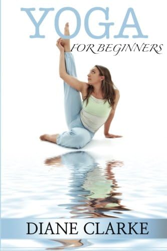 Yoga For Beginners: Practical Yoga To Improve Your Breathing, Heal Your Body And Balance Your Mind (45 Key Yoga Poses For Beginners)
