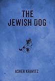 The Jewish Dog by Asher Kravitz, Michal Kessler