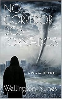 Livro NO CORREDOR DOS TORNADOS: A Vida Por Um Click